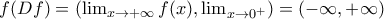 f(Df)=(\lim_{x\to +\infty}f(x),\lim_{x\to 0^{+}})=(-\infty,+\infty) f(Df)=(\lim_{x\to +\infty}f(x),\lim_{x\to 0^{+}})=(-\infty,+\infty)