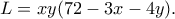 \displaystyle{L=xy(72-3x-4y).} \displaystyle{L=xy(72-3x-4y).}