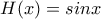 H(x)=sinx H(x)=sinx