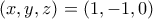 \left( {x,y,z} \right) = \left( {1, - 1,0} \right)