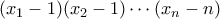 (x_1-1)(x_2-1) \cdots (x_n-n)
