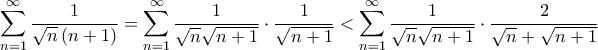 \displaystyle{\sum\limits_{n = 1}^{\infty}\frac{1}{\sqrt{n}\left(n+1\right)}= \sum\limits_{n = 1}^{\infty}\frac{1}{\sqrt{n}\sqrt {n+1} }\cdot \frac {1}{\sqrt {n+1}} } < \sum\limits_{n = 1}^{\infty}\frac{1}{\sqrt{n}\sqrt {n+1} }\cdot \frac {2}{\sqrt n +\sqrt {n+1}} } \displaystyle{\sum\limits_{n = 1}^{\infty}\frac{1}{\sqrt{n}\left(n+1\right)}= \sum\limits_{n = 1}^{\infty}\frac{1}{\sqrt{n}\sqrt {n+1} }\cdot \frac {1}{\sqrt {n+1}} } < \sum\limits_{n = 1}^{\infty}\frac{1}{\sqrt{n}\sqrt {n+1} }\cdot \frac {2}{\sqrt n +\sqrt {n+1}} }