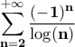 \displaystyle{\bf\sum_{n=2}^{+\infty}\frac{(-1)^{n}}{\log(n)}} \displaystyle{\bf\sum_{n=2}^{+\infty}\frac{(-1)^{n}}{\log(n)}}