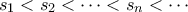 s_1<s_2<\cdots<s_n<\cdots s_1<s_2<\cdots<s_n<\cdots