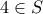 4 \in S 4 \in S