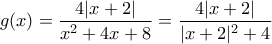 g(x)=\dfrac{4|x+2|}{x^2+4x+8}=\dfrac{4|x+2|}{|x+2|^2+4}