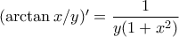 (\arctan x/y)'=\dfrac{1}{y(1+x^{2})}