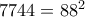 7744=88^{2} 7744=88^{2}