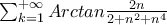 \sum_{k=1}^{+\infty}{Arctan{\frac{2n}{2 + n^2 + n^4}}} \sum_{k=1}^{+\infty}{Arctan{\frac{2n}{2 + n^2 + n^4}}}
