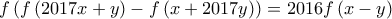 f\left ( f\left ( 2017x+y \right )-f\left ( x+2017y \right ) \right )=2016f\left ( x-y \right )
