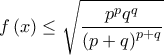 \displaystyle{f\left( x \right) \le \sqrt {\frac{{{p^p}{q^q}}}{{{{\left( {p + q} \right)}^{p + q}}}}} } \displaystyle{f\left( x \right) \le \sqrt {\frac{{{p^p}{q^q}}}{{{{\left( {p + q} \right)}^{p + q}}}}} }
