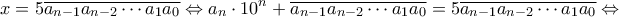 \displaystyle{x = 5\overline {{a_{n - 1}}{a_{n - 2}} \cdots {a_1}{a_0}} \Leftrightarrow {a_n} \cdot {10^n} + \overline {{a_{n - 1}}{a_{n - 2}} \cdots {a_1}{a_0}} = 5\overline {{a_{n - 1}}{a_{n - 2}} \cdots {a_1}{a_0}} \Leftrightarrow } \displaystyle{x = 5\overline {{a_{n - 1}}{a_{n - 2}} \cdots {a_1}{a_0}} \Leftrightarrow {a_n} \cdot {10^n} + \overline {{a_{n - 1}}{a_{n - 2}} \cdots {a_1}{a_0}} = 5\overline {{a_{n - 1}}{a_{n - 2}} \cdots {a_1}{a_0}} \Leftrightarrow }
