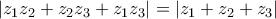 \left|z_{1}z_{2}+z_{2}z_{3}+z_{1}z_{3} \right|=\left|z_{1}+z_{2}+z_{3} \right| \left|z_{1}z_{2}+z_{2}z_{3}+z_{1}z_{3} \right|=\left|z_{1}+z_{2}+z_{3} \right|
