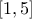 \displaystyle{\left[1,5\right]}