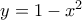 y = 1 - {x^2}