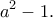 \displaystyle{{a^2} - 1.} \displaystyle{{a^2} - 1.}
