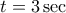 t=3\sec t=3\sec