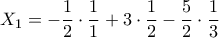 \displaystyle X_{1}=-\frac{1}{2}\cdot \frac{1}{1}+3\cdot \frac{1}{2}-\frac{5}{2}\cdot \frac{1}{3}