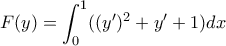 F(y)= \displaystyle{\int_{0}^{1}(( y{'} )^2 + y{'} + 1 )     dx}