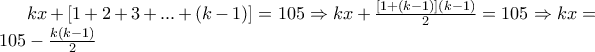 kx+[1+2+3+ ... +(k-1)]=105\Rightarrow kx+\frac{[1+(k-1)](k-1)}{2}=105\Rightarrow kx=105-\frac{k(k-1)}{2}