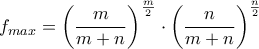 \displaystyle f_{max}=\left( \frac{m}{m+n}\right) ^{\frac{m}{2}}\left} {\cdot}\left( \frac{n}{m+n}\right) ^{\frac{n}{2} \displaystyle f_{max}=\left( \frac{m}{m+n}\right) ^{\frac{m}{2}}\left} {\cdot}\left( \frac{n}{m+n}\right) ^{\frac{n}{2}
