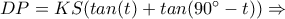 DP=KS(tan(t)+tan(90°-t))\Rightarrow