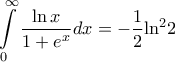 \displaystyle{\int\limits_0^\infty {\frac{{\ln x}}{{1 + {e^x}}}dx} = - \frac{1}{2}{\ln ^2}2} \displaystyle{\int\limits_0^\infty {\frac{{\ln x}}{{1 + {e^x}}}dx} = - \frac{1}{2}{\ln ^2}2}