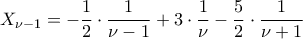 \displaystyle X_{\nu -1}=-\frac{1}{2}\cdot \frac{1}{\nu-1}+3\cdot \frac{1}{\nu}-\frac{5}{2}\cdot \frac{1}{\nu+1}