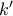 k' k'