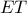 \displaystyle{
ET
} \displaystyle{
ET
}