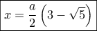 \boxed{x = \frac{a}{2}\left( {3 - \sqrt 5 } \right)}