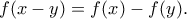 f(x-y)=f(x)-f(y). f(x-y)=f(x)-f(y).