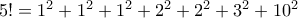 5! = 1^2+1^2+1^2+2^2+2^2+3^2+10^2