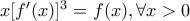 x [f '(x)]^3 = f(x) , \forall  x > 0