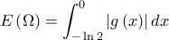 \displaystyle E\left ( \Omega \right )=\int_{-\ln 2}^{0}\left | g\left ( x \right ) \right |dx