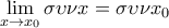 \displaystyle{\lim_{x \to x_0} \sigma \upsilon \nu x = \sigma \upsilon \nu x_0}
