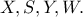 X, S, Y, W.