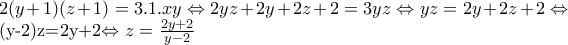 2(y+1)(z+1)=3.1.xy\Leftrightarrow 2yz+2y+2z+2=3yz\Leftrightarrow yz=2y+2z+2\Leftrightarrow  
 
(y-2)z=2y+2\Leftrightarrow z=\frac{2y+2}{y-2}