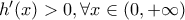 h'(x) > 0, \forall x \in (0, +\infty)
