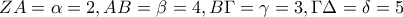 \displaystyle ZA=\alpha=2, AB=\beta=4, B\Gamma=\gamma=3, \Gamma\Delta=\delta=5
