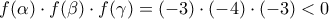 \displaystyle{f(\alpha ) \cdot f(\beta ) \cdot f(\gamma ) = ( - 3) \cdot ( - 4) \cdot ( - 3) < 0}