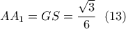 \displaystyle{AA_1=GS=\frac{\sqrt{3}}{6} \  \ (13)}