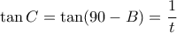 \tan C = \tan (90-B) =\dfrac {1}{t} 