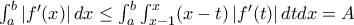 \int_{a}^{b}\left | f'(x) \right |dx\leq \int_{a}^{b}\int_{x-1}^{x}(x-t)\left | f'(t) \right |dtdx=A
