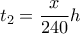 \displaystyle{{t_2} = \frac{x}{{240}}h}