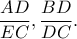 \displaystyle \frac{{AD}}{{EC}},\frac{{BD}}{{DC}}.