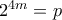 2^{4m}=p
