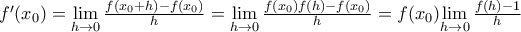 {f}'({{x}_{0}})=\underset{h\to 0}{\mathop{\lim }}\,\frac{f({{x}_{0}}+h)-f({{x}_{0}})}{h}=\underset{h\to 0}{\mathop{\lim }}\,\frac{f({{x}_{0}})f(h)-f({{x}_{0}})}{h}=f({{x}_{0}})\underset{h\to 0}{\mathop{\lim }}\,\frac{f(h)-1}{h}