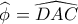 \widehat {{\phi _{}}} = \widehat {DAC}