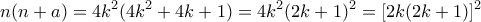 \displaystyle{n(n+a)=4k^2 (4k^2 +4k+1)=4k^2 (2k+1)^2 =[2k(2k+1)]^2}